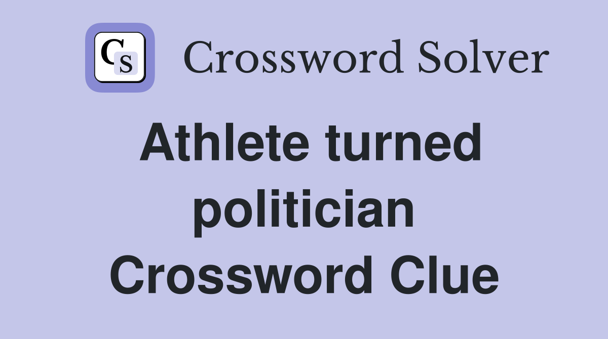 Athlete turned politician Crossword Clue