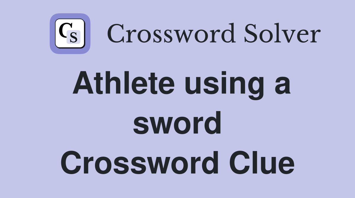Athlete using a sword Crossword Clue