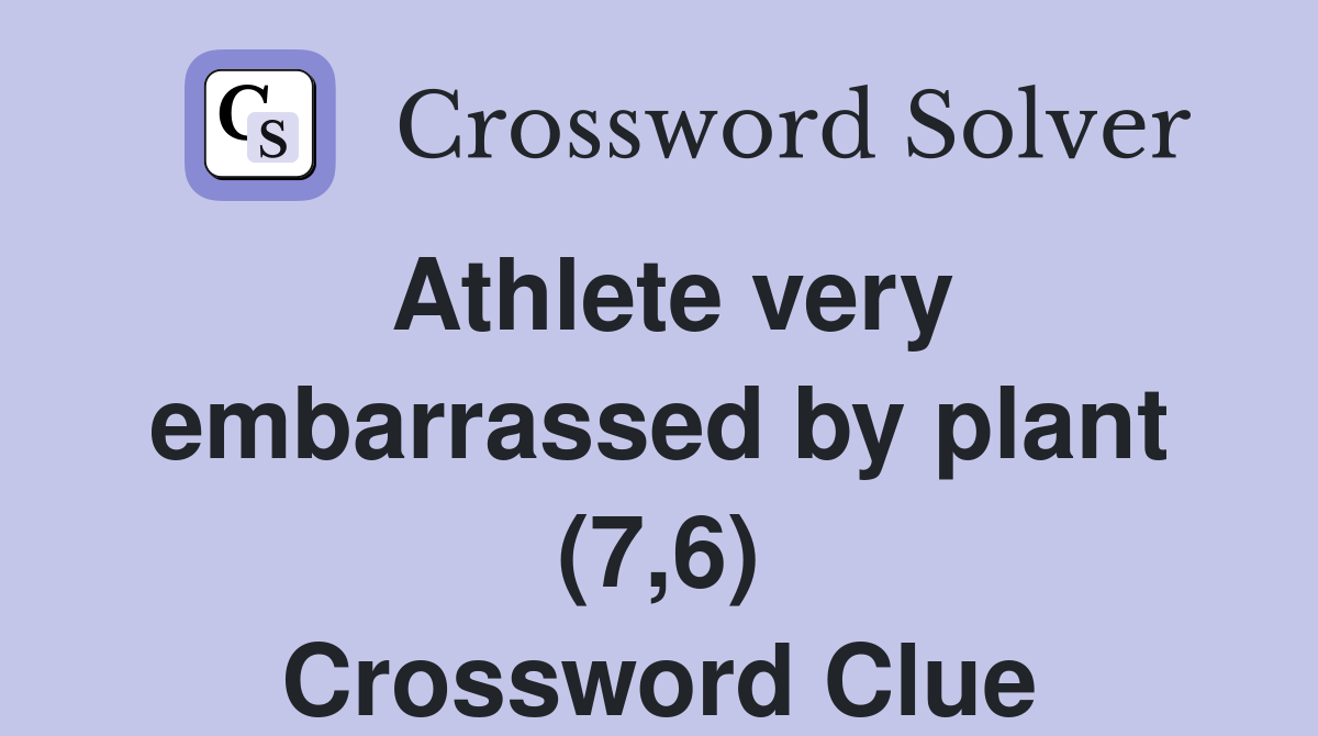 Athlete very embarrassed by plant (7,6) Crossword Clue