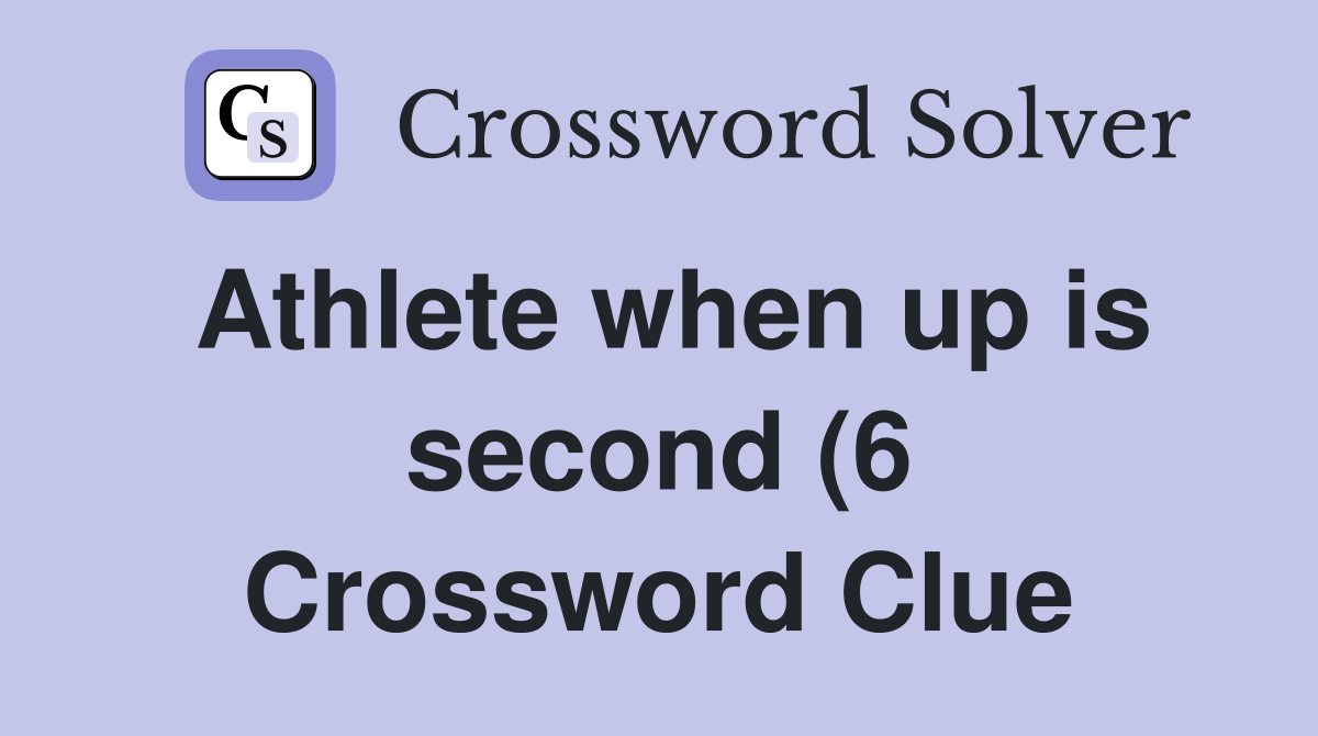 Athlete when up is second (6) Crossword Clue Answers Crossword Solver Athlete when up is second (6) Crossword Clue Answers Crossword Solver