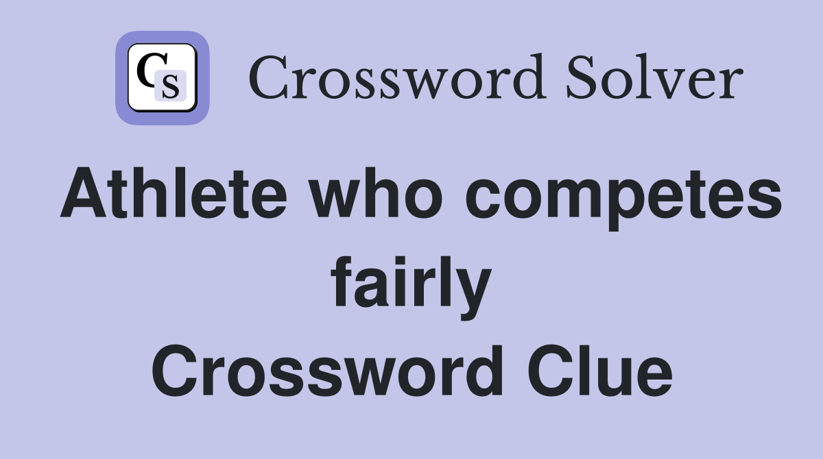 Athlete who competes fairly Crossword Clue