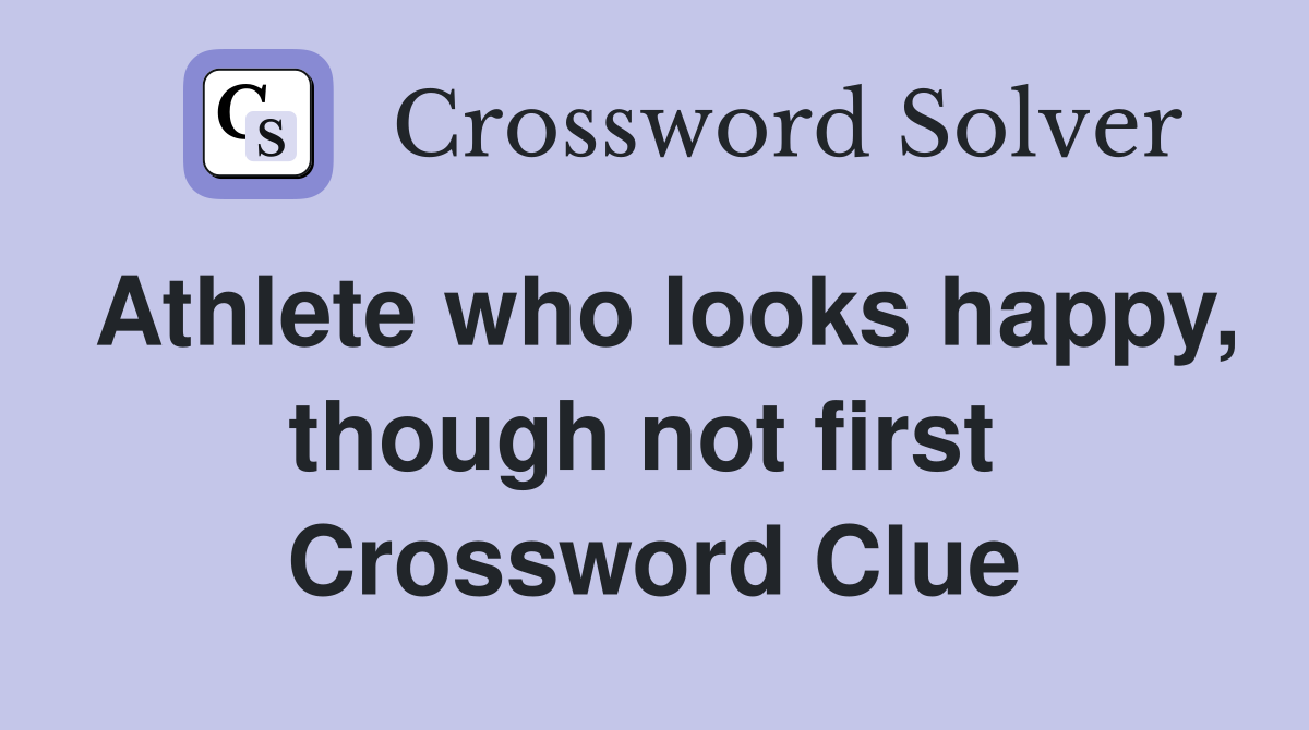 Athlete who looks happy, though not first  Crossword Clue