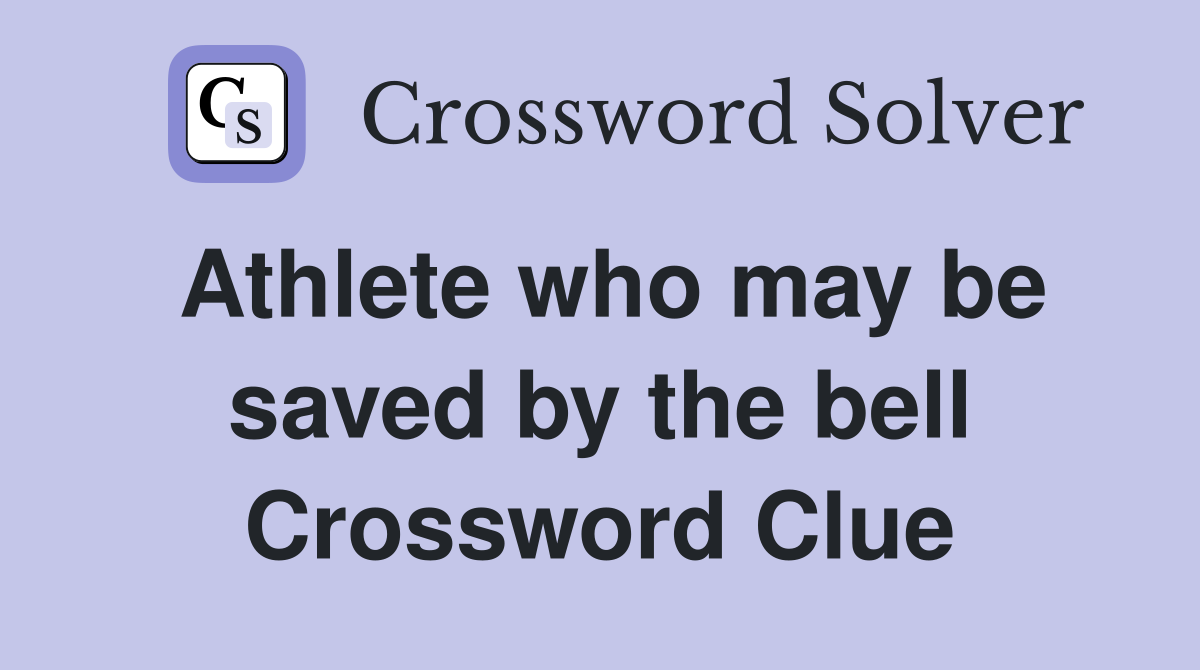 Athlete who may be saved by the bell Crossword Clue
