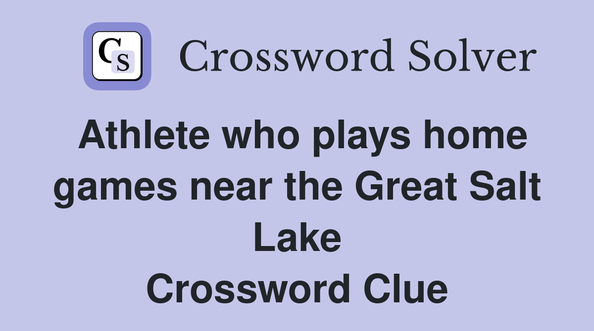 Athlete who plays home games near the Great Salt Lake Crossword Clue