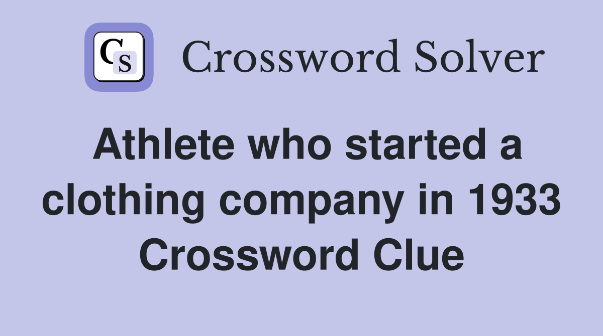 Athlete who started a clothing company in 1933 Crossword Clue