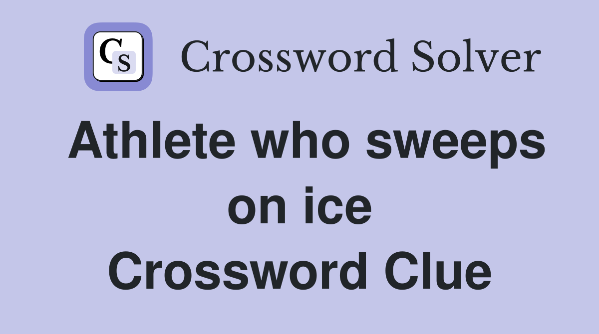 Athlete who sweeps on ice Crossword Clue