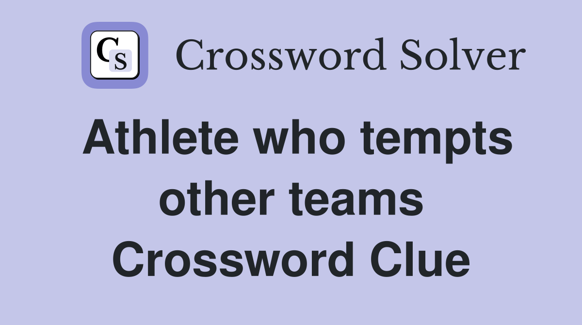 Athlete who tempts other teams Crossword Clue
