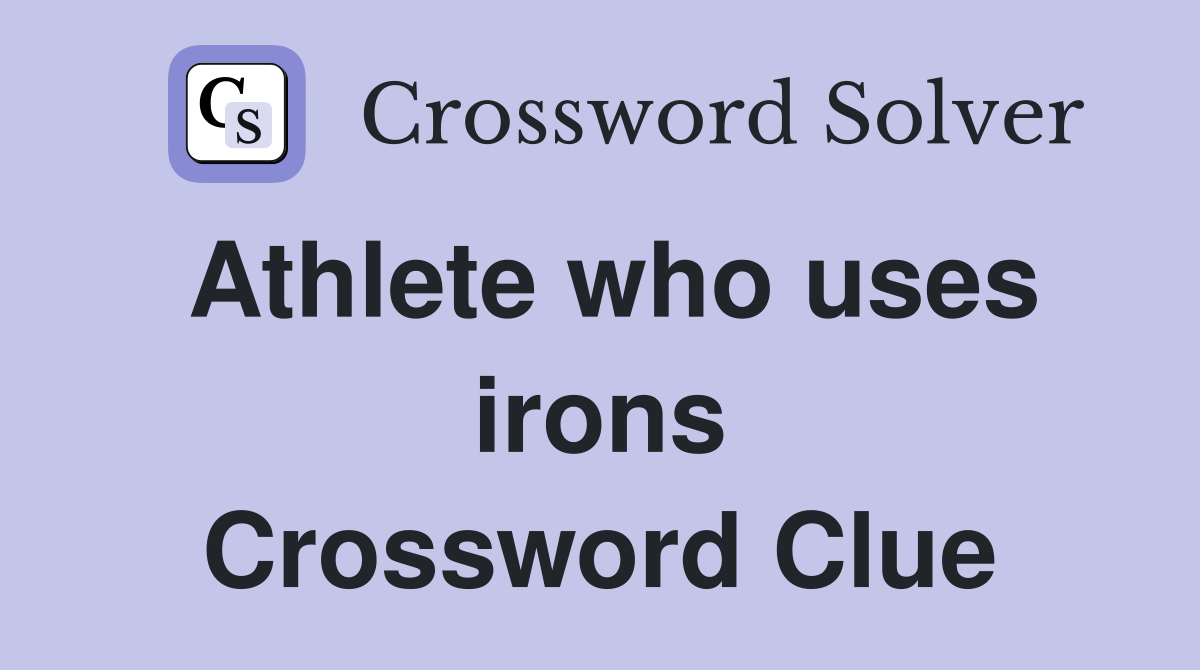 Athlete who uses irons Crossword Clue