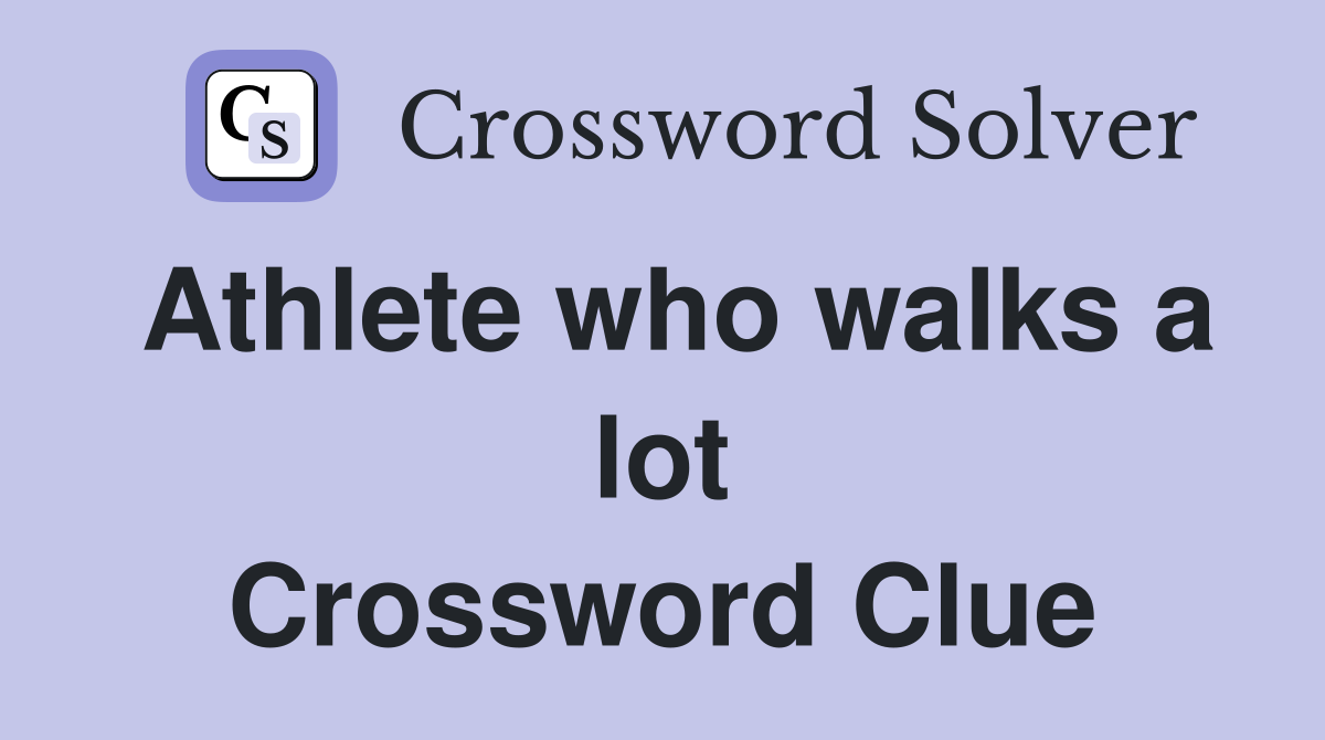 Athlete who walks a lot Crossword Clue