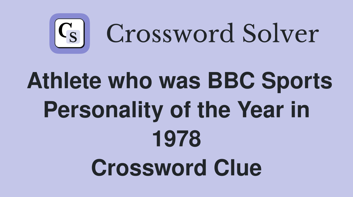 Athlete who was BBC Sports Personality of the Year in 1978 Crossword Clue