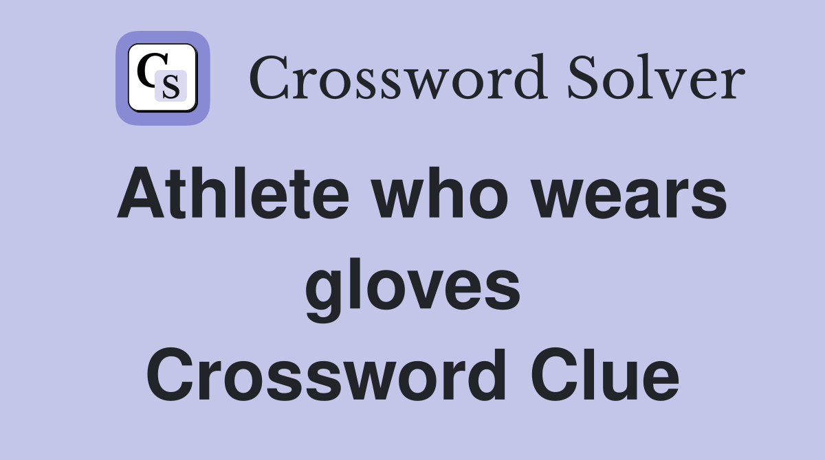 Athlete who wears gloves Crossword Clue