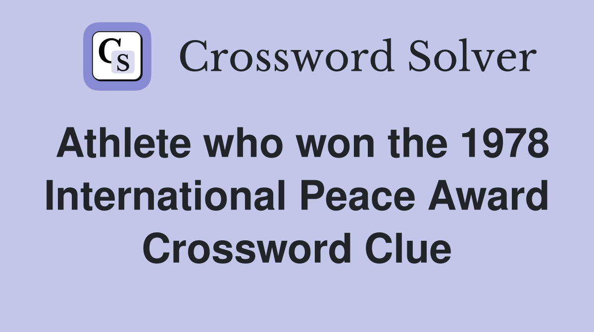 Athlete who won the 1978 International Peace Award Crossword Clue