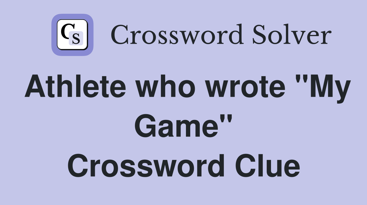 Athlete who wrote "My Game" Crossword Clue