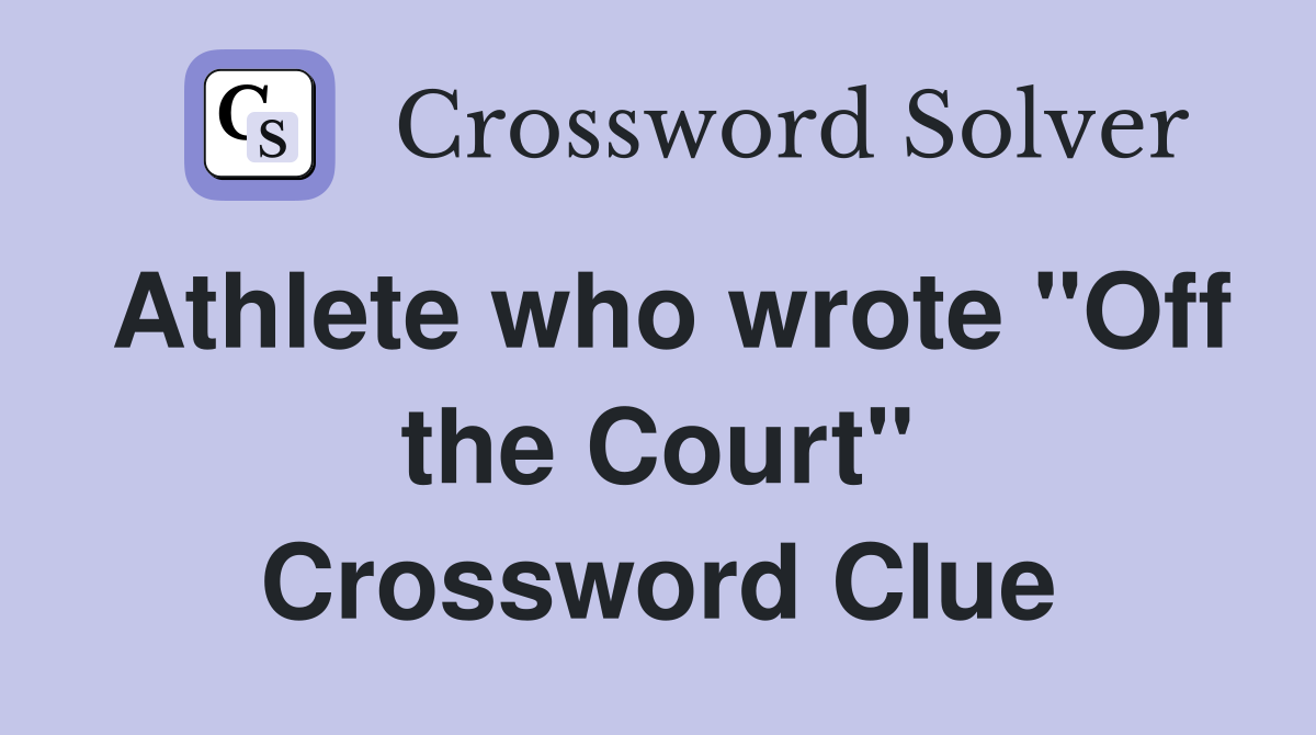 Athlete who wrote "Off the Court" Crossword Clue