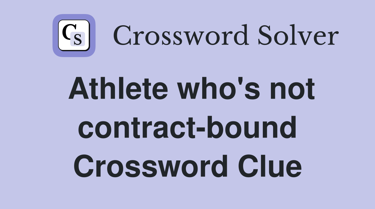 Athlete who's not contract-bound Crossword Clue