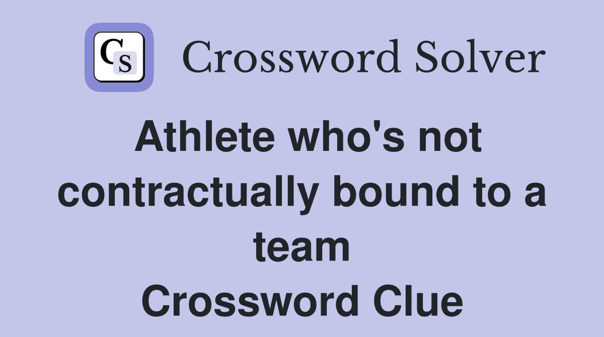 Athlete who's not contractually bound to a team Crossword Clue