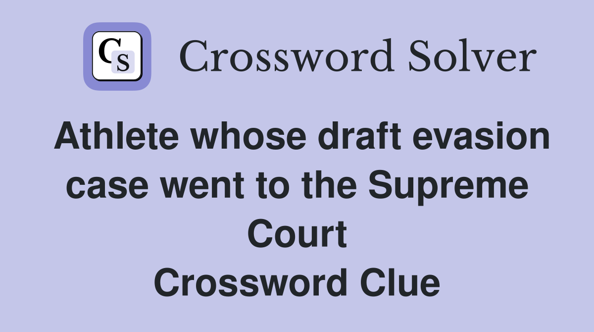 Athlete whose draft evasion case went to the Supreme Court Crossword Clue