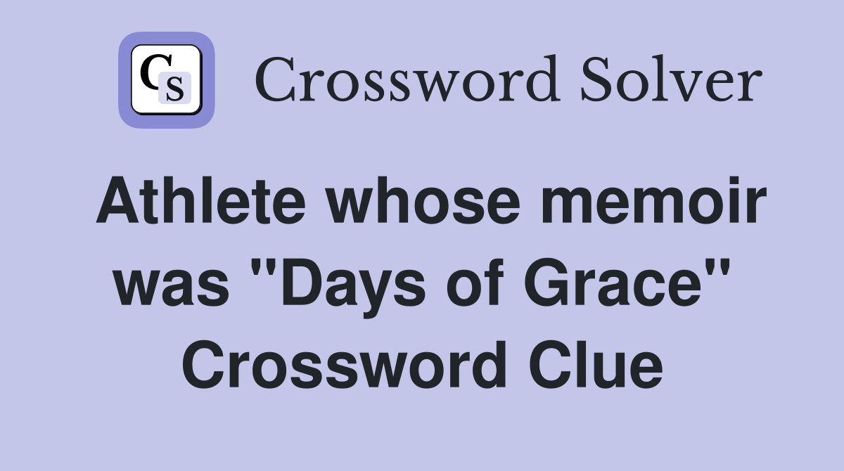 Athlete whose memoir was "Days of Grace" Crossword Clue