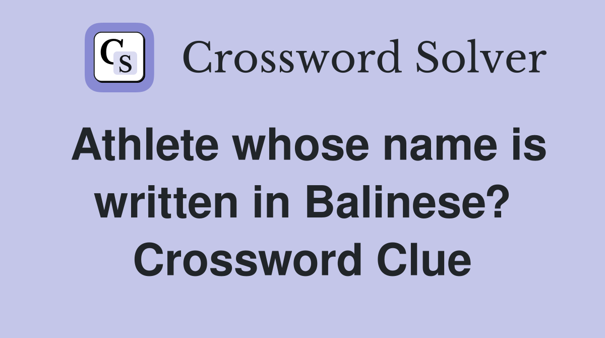 Athlete whose name is written in Balinese? Crossword Clue