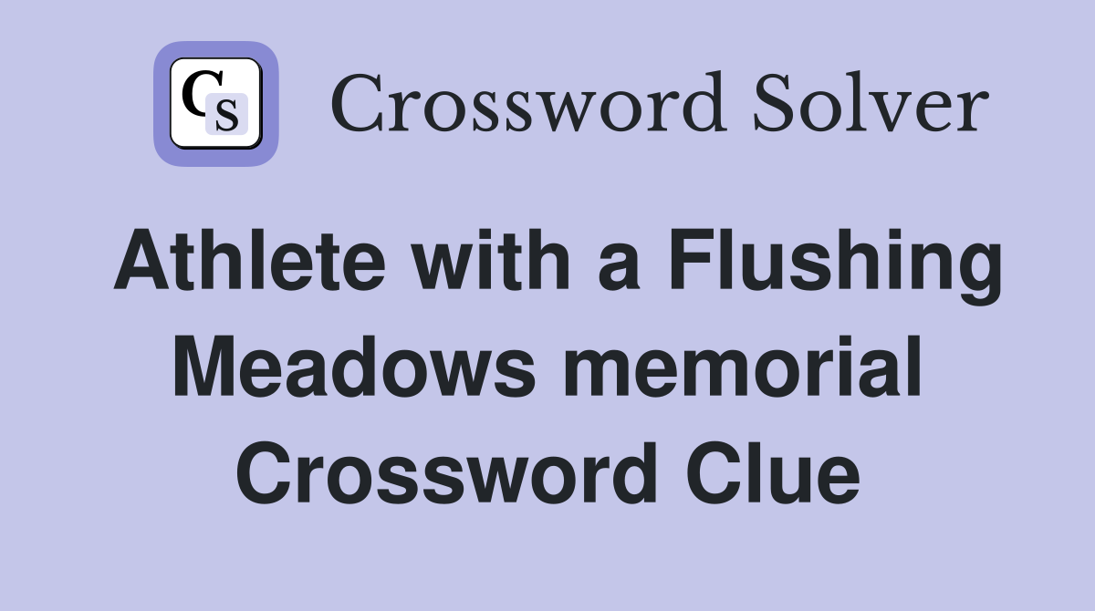 Athlete with a Flushing Meadows memorial Crossword Clue