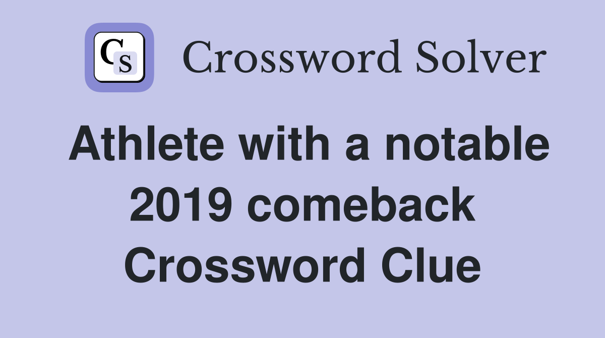 Athlete with a notable 2019 comeback Crossword Clue