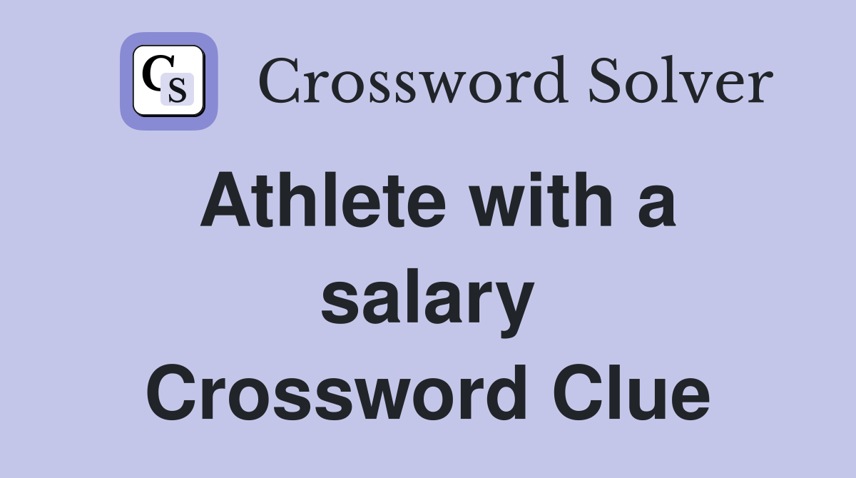 Athlete with a salary Crossword Clue
