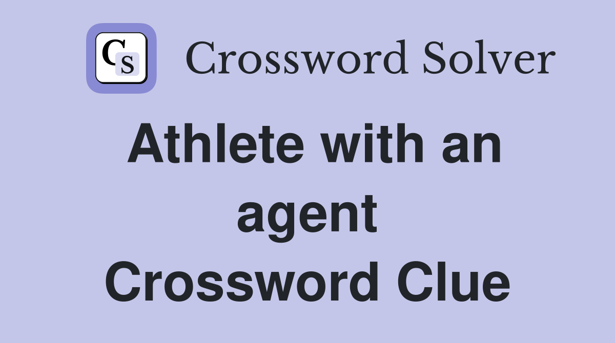 Athlete with an agent Crossword Clue