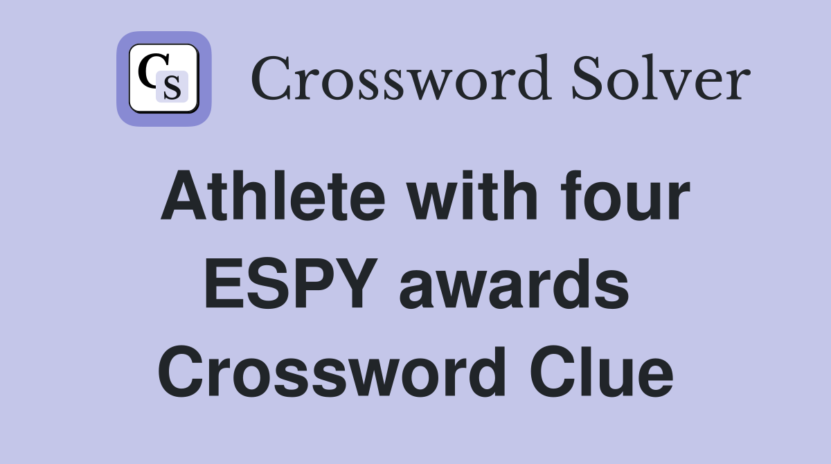 Athlete with four ESPY awards Crossword Clue