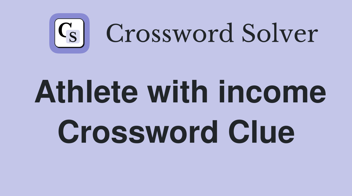 Athlete with income Crossword Clue
