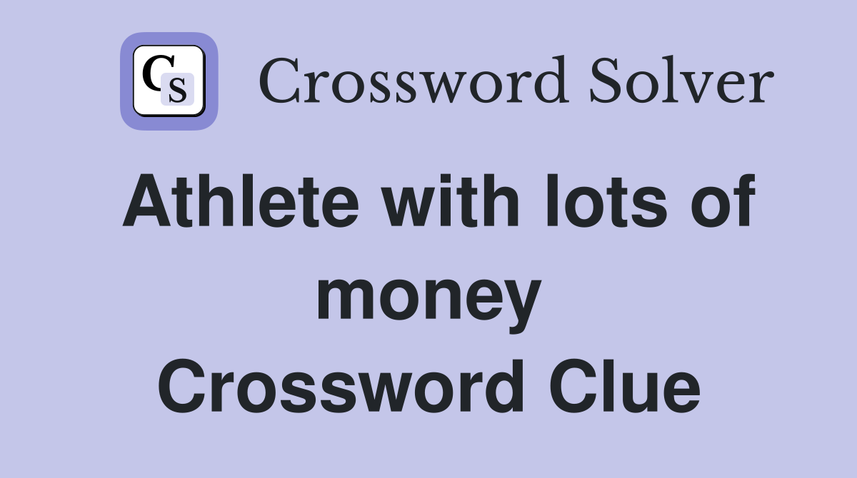 Athlete with lots of money Crossword Clue