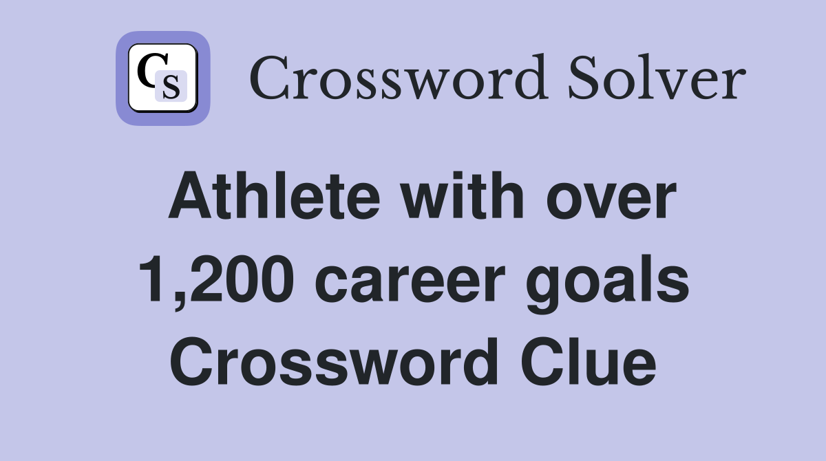 Athlete with over 1,200 career goals Crossword Clue