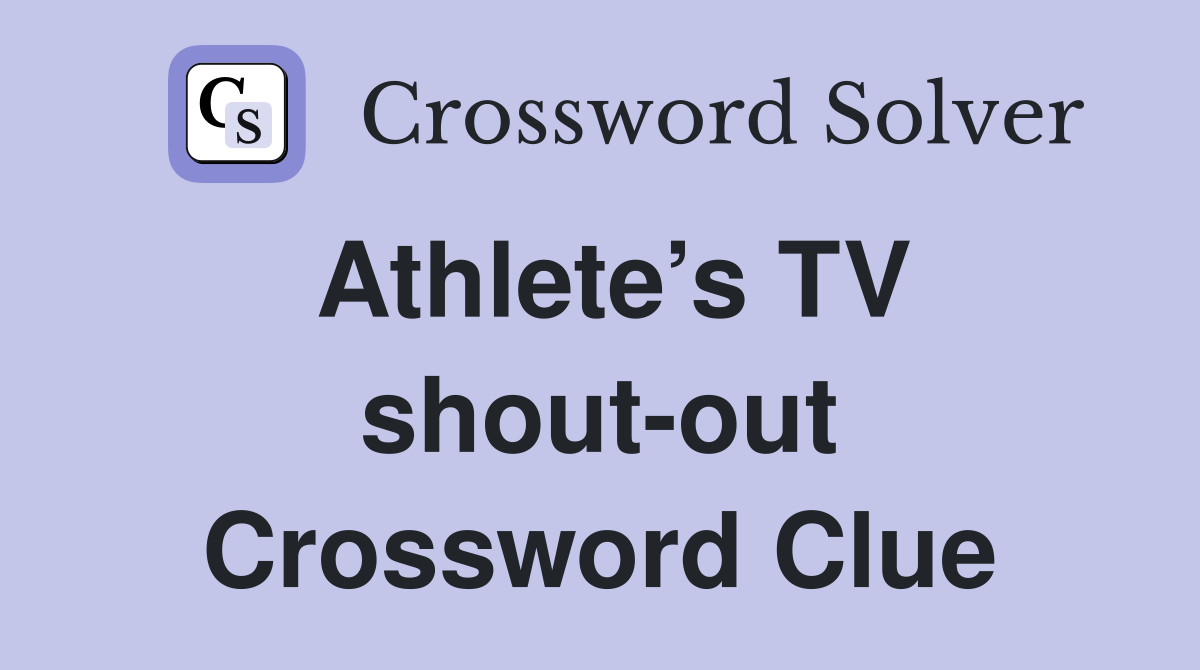 Athlete’s TV shout-out Crossword Clue