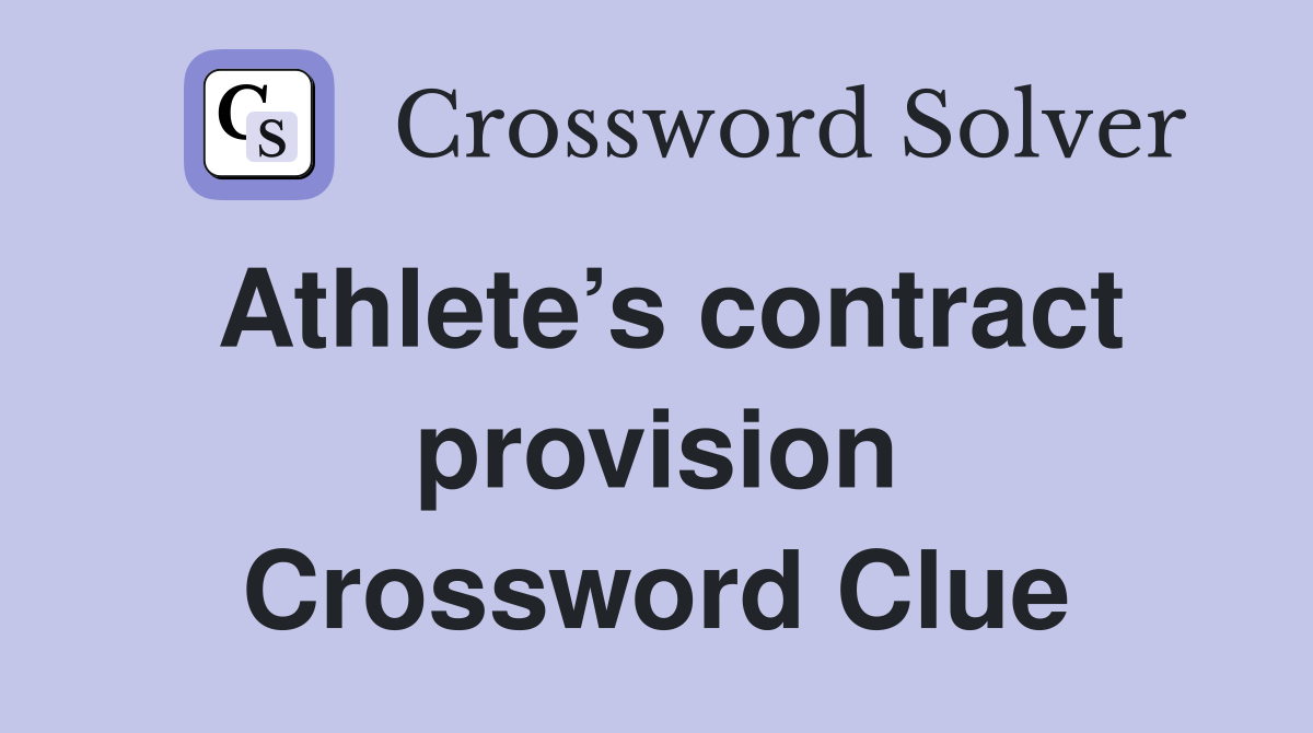 Athlete’s contract provision Crossword Clue