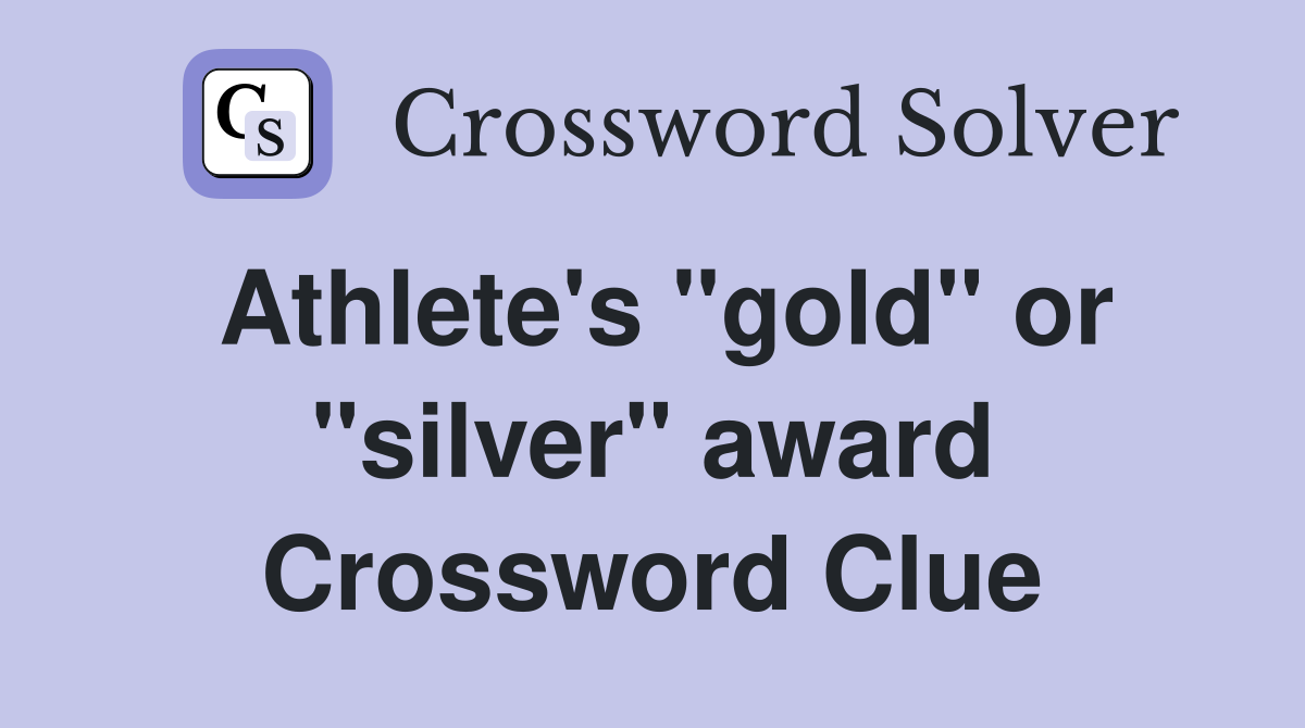 Athlete's "gold" or "silver" award Crossword Clue