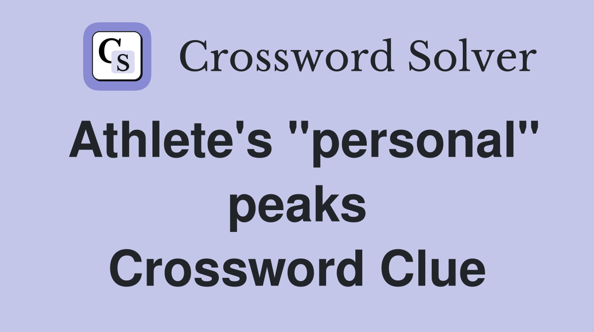 Athlete's "personal" peaks Crossword Clue