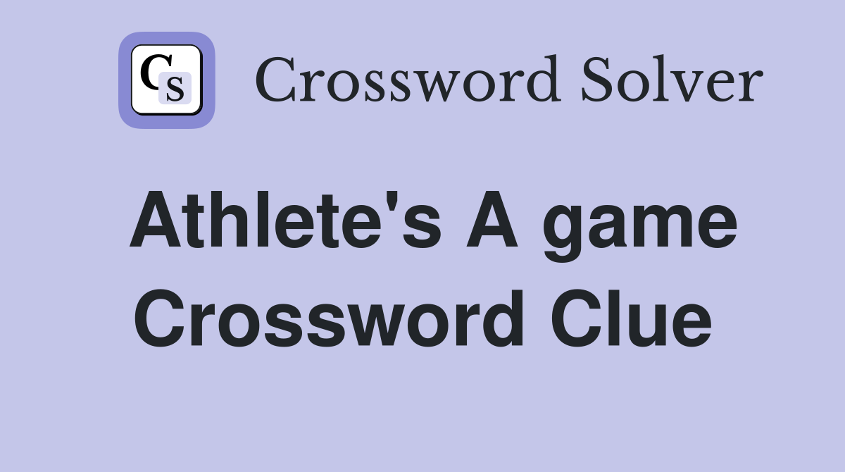 Athlete's A game Crossword Clue