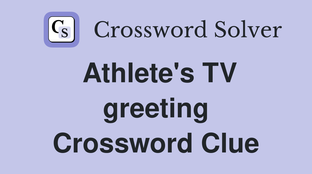 Athlete's TV greeting Crossword Clue
