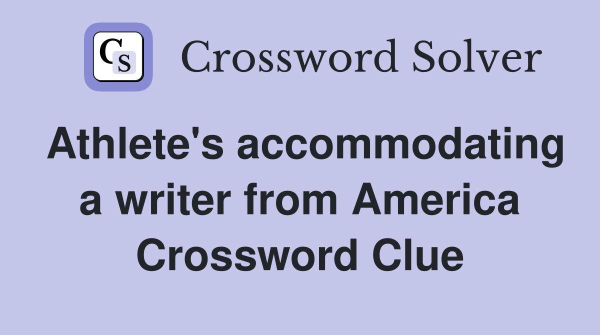 Athlete's accommodating a writer from America Crossword Clue