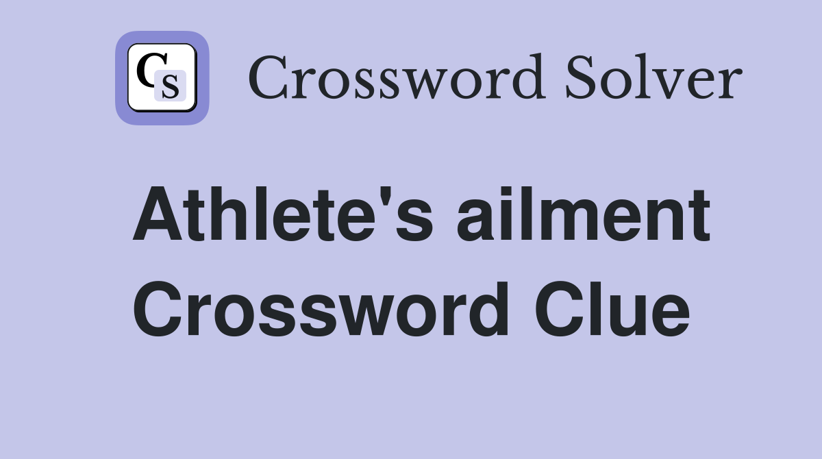 Athlete's ailment Crossword Clue