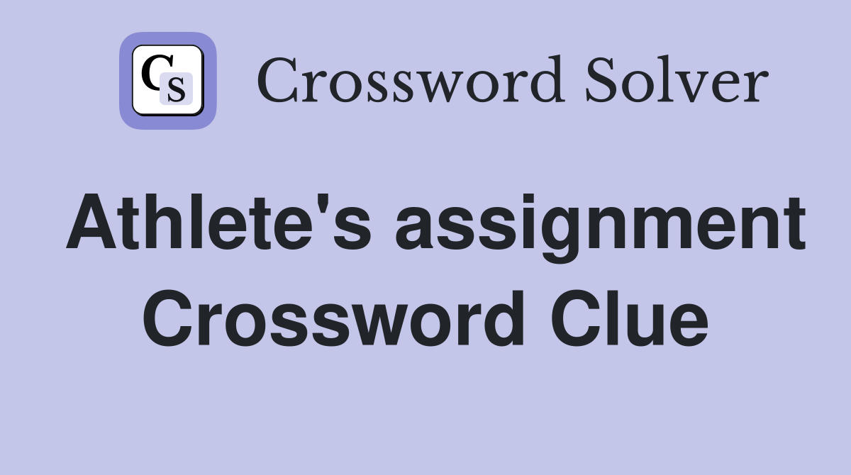 Athlete's assignment Crossword Clue