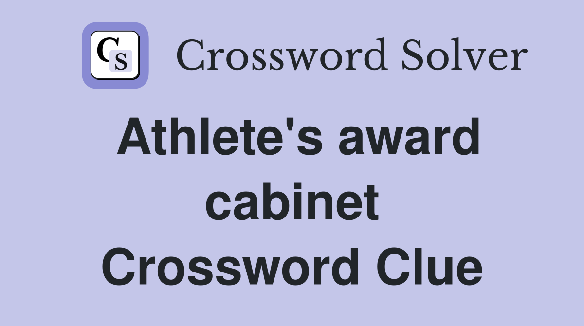 Athlete's award cabinet Crossword Clue