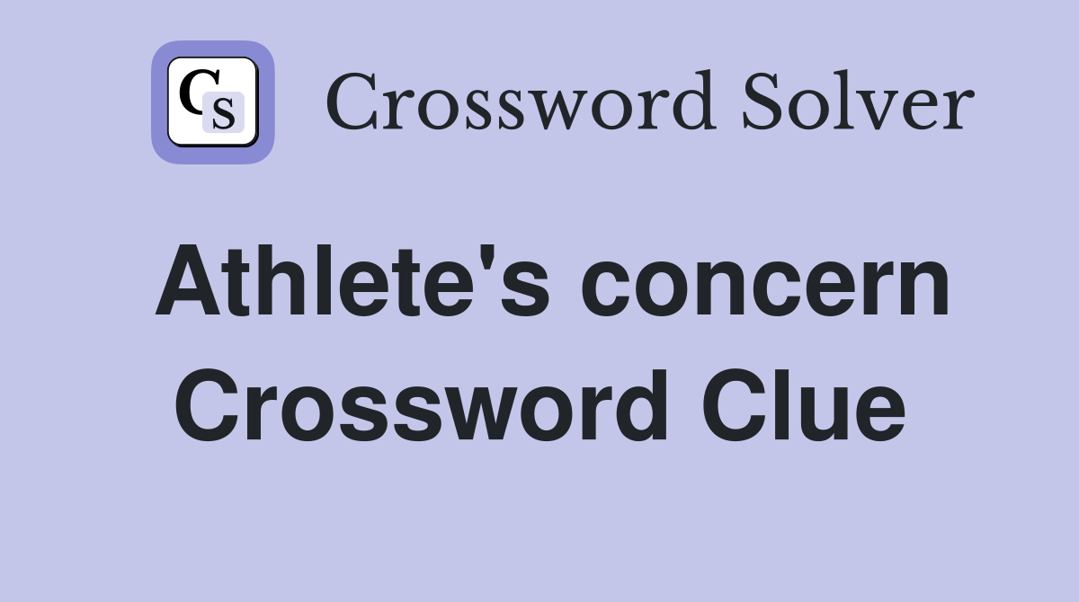 Athlete's concern Crossword Clue
