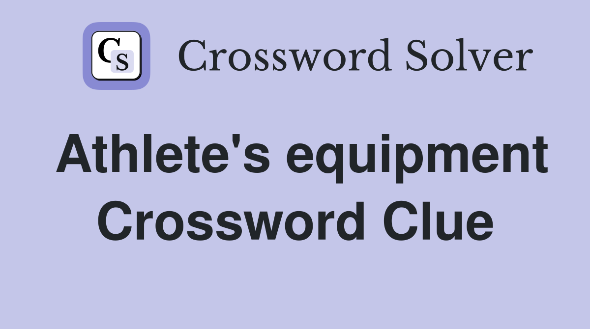 Athlete's equipment Crossword Clue