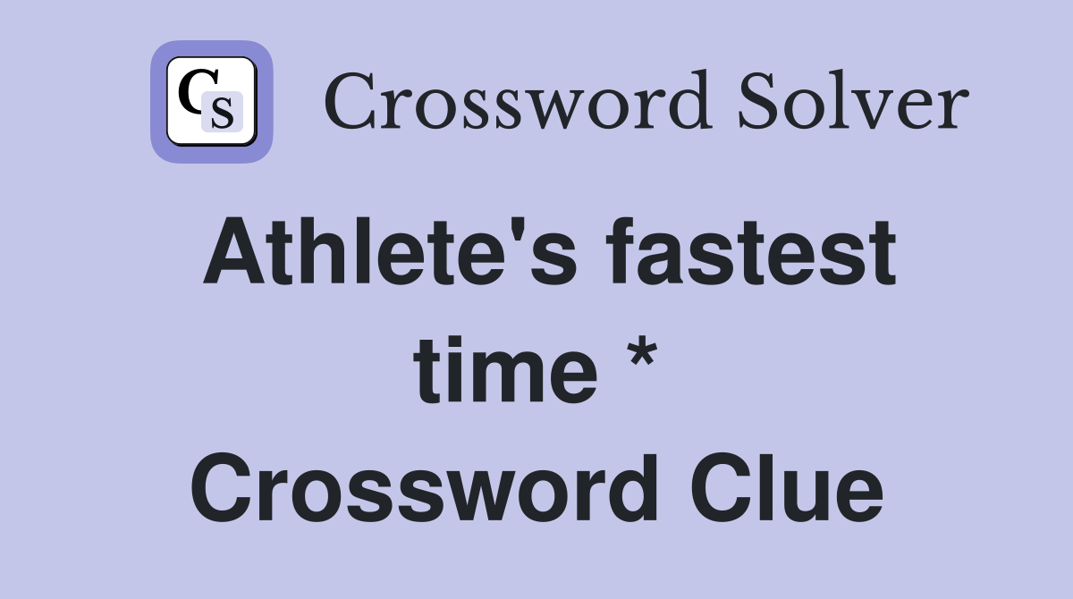 Athlete's fastest time * Crossword Clue