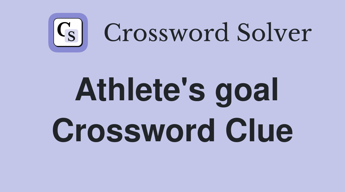 Athlete's goal Crossword Clue