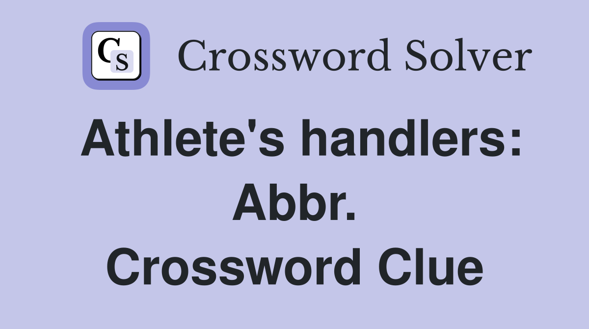 Athlete's handlers: Abbr. Crossword Clue