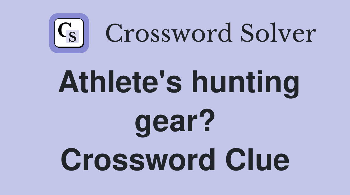 Athlete's hunting gear? Crossword Clue
