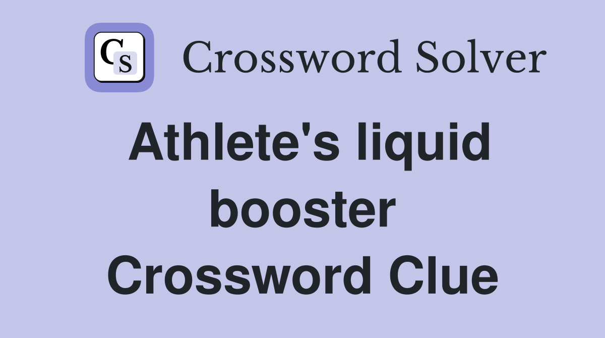 Athlete's liquid booster Crossword Clue