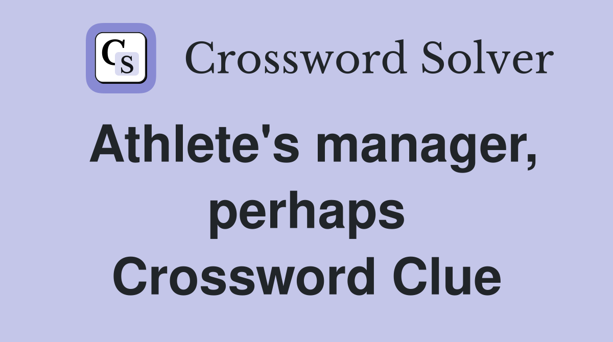 Athlete's manager, perhaps Crossword Clue