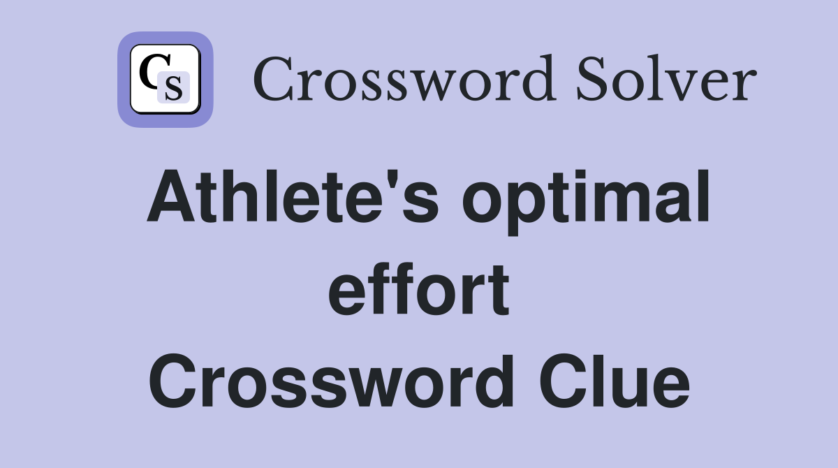 Athlete's optimal effort Crossword Clue